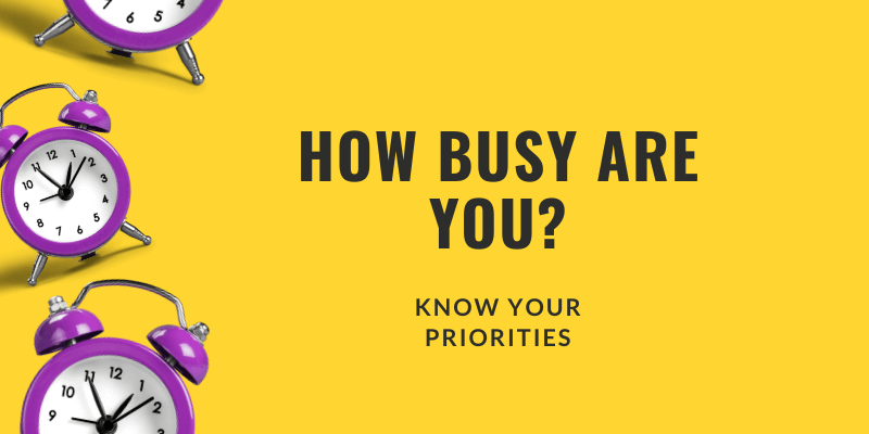 How Busy Are You? Know Your Priorities