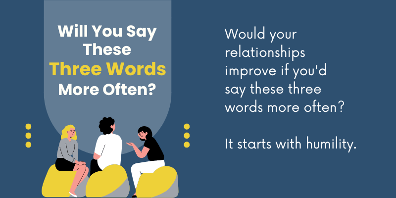 Will You Say These Three Words More Often?
