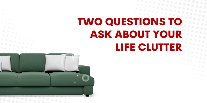 Two Questions to Ask about Your Life Clutter —Grace & Truth Linkup