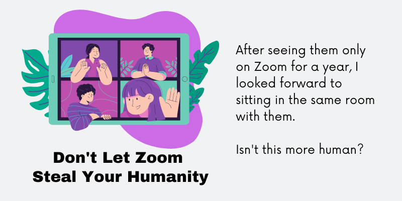 Don’t Let Zoom Steal Your Humanity