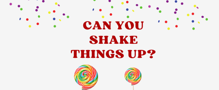 Can You Shake Things Up?