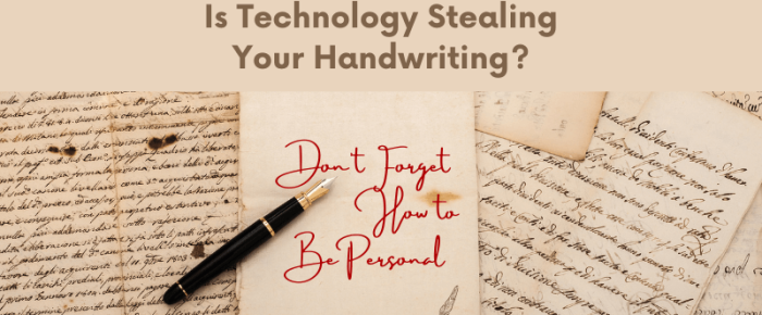 Is Technology Stealing your Handwriting? Don’t Forget How to Be Personal