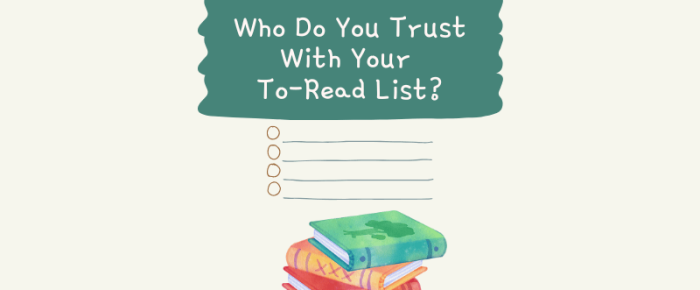 Who Do You Trust With Your To-Read List? Why I’m Following This Book List (and Maybe You Should Too)