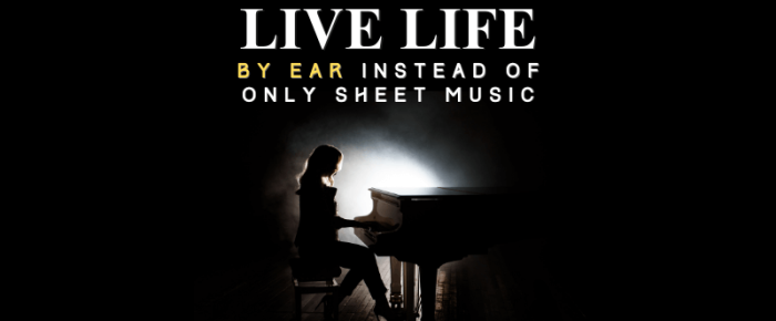 Could You Play Life by Ear Instead of Someone Else’s Sheet Music?