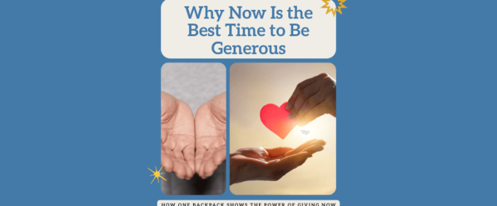 Why Now Is the Best Time to Be Generous The Backpack Story That Shows the Power of Giving Now