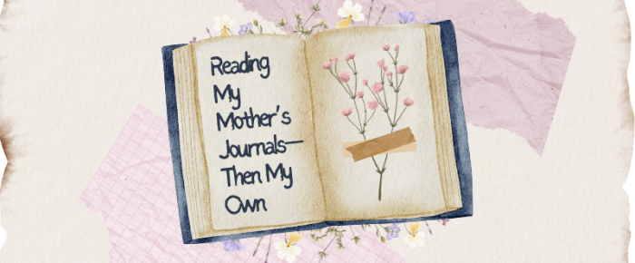 Ripples Through Time: Reading My Late Mother’s Words—Then My Own