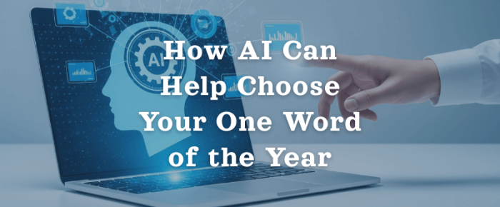 6 Easy Ways AI Can Help You Choose Your One Word of the Year for 2026 —AI Prompts to Find Your Perfect One Word