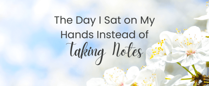 The Day I Sat on My Hands Instead of Taking Notes A March update on my One Word Shift