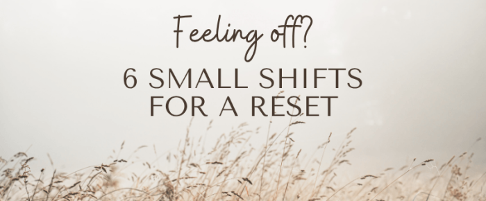 Feeling Off? Try These 6 Small Physical Shifts for a Reset