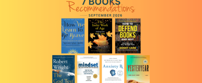 7 Books I Recommend for September: Courage, Aging, AI, and More